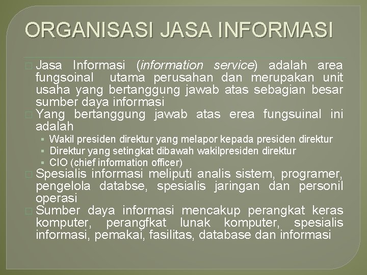 ORGANISASI JASA INFORMASI � Jasa Informasi (information service) adalah area fungsoinal utama perusahan dan