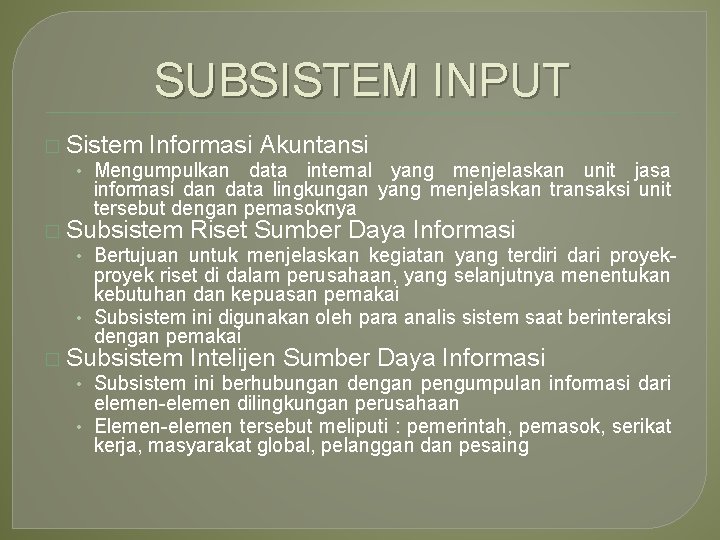 SUBSISTEM INPUT � Sistem Informasi Akuntansi • Mengumpulkan data internal yang menjelaskan unit jasa