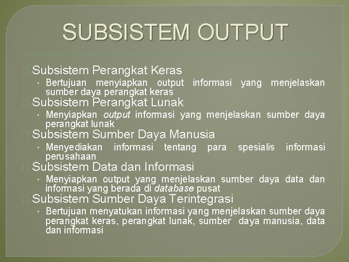 SUBSISTEM OUTPUT � Subsistem Perangkat Keras • Bertujuan menyiapkan output sumber daya perangkat keras