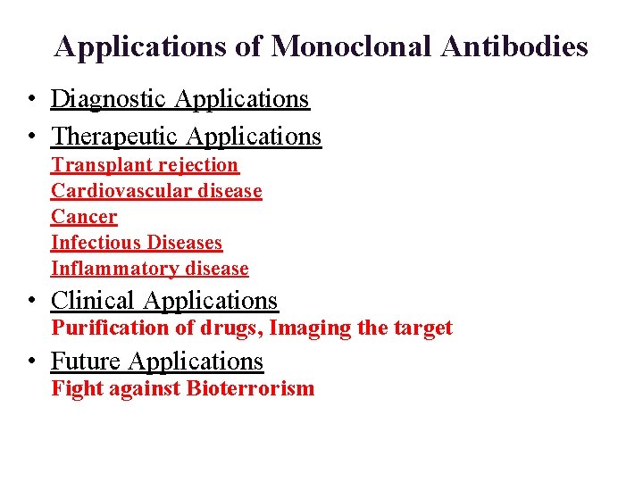 Applications of Monoclonal Antibodies • Diagnostic Applications • Therapeutic Applications Transplant rejection Cardiovascular disease