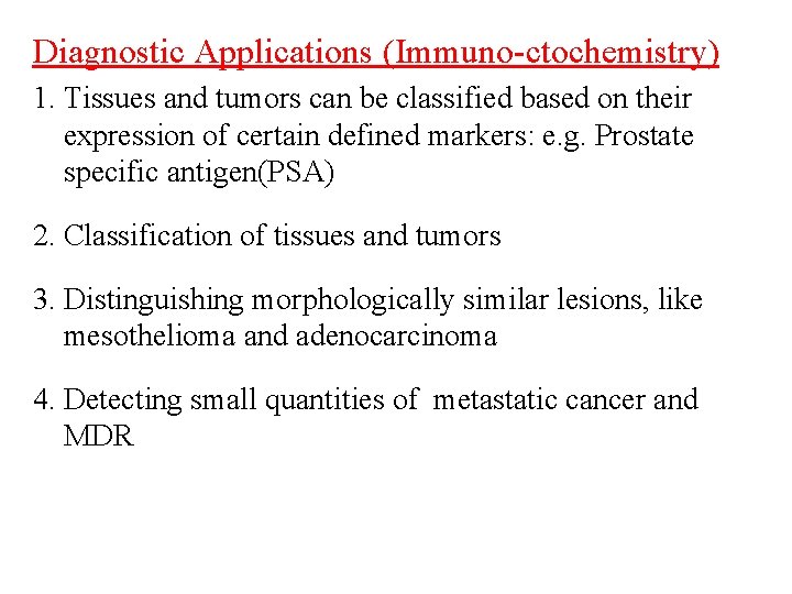 Diagnostic Applications (Immuno-ctochemistry) 1. Tissues and tumors can be classified based on their expression