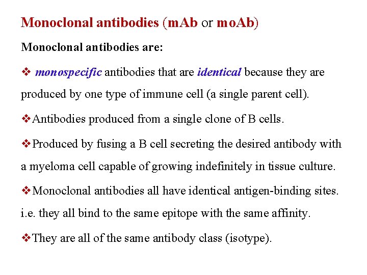 Monoclonal antibodies (m. Ab or mo. Ab) Monoclonal antibodies are: v monospecific antibodies that