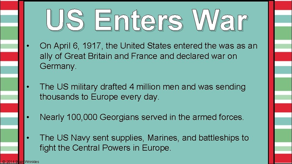 US Enters War • On April 6, 1917, the United States entered the was