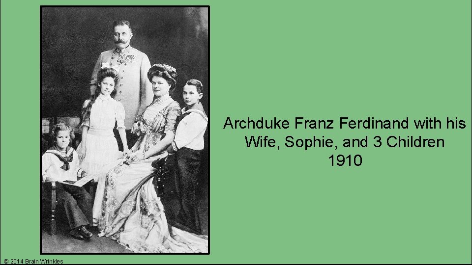 Archduke Franz Ferdinand with his Wife, Sophie, and 3 Children 1910 © 2014 Brain