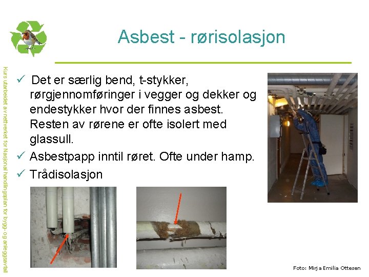 Asbest - rørisolasjon Kurs utarbeidet av nettverket for Nasjonal handlingsplan for bygg- og anleggsavfall