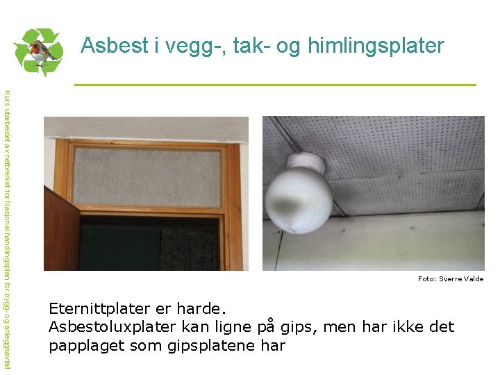 Asbest i vegg-, tak- og himlingsplater Kurs utarbeidet av nettverket for Nasjonal handlingsplan for