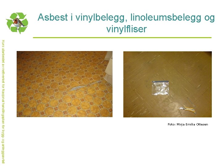 Asbest i vinylbelegg, linoleumsbelegg og vinylfliser Kurs utarbeidet av nettverket for Nasjonal handlingsplan for