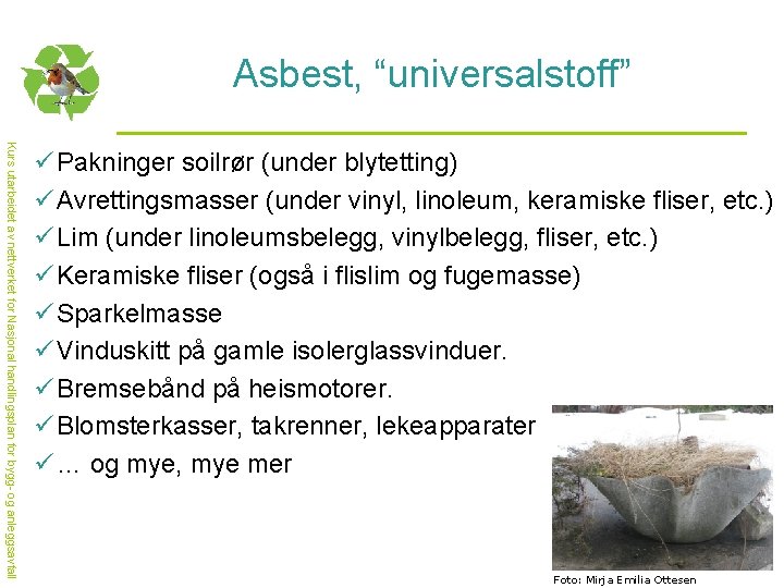 Asbest, “universalstoff” Kurs utarbeidet av nettverket for Nasjonal handlingsplan for bygg- og anleggsavfall ü