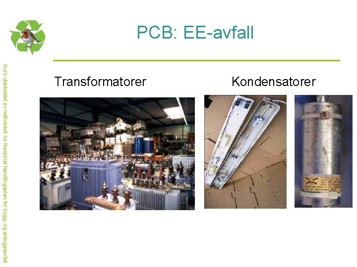 PCB: EE-avfall Kondensatorer Kurs utarbeidet av nettverket for Nasjonal handlingsplan for bygg- og anleggsavfall