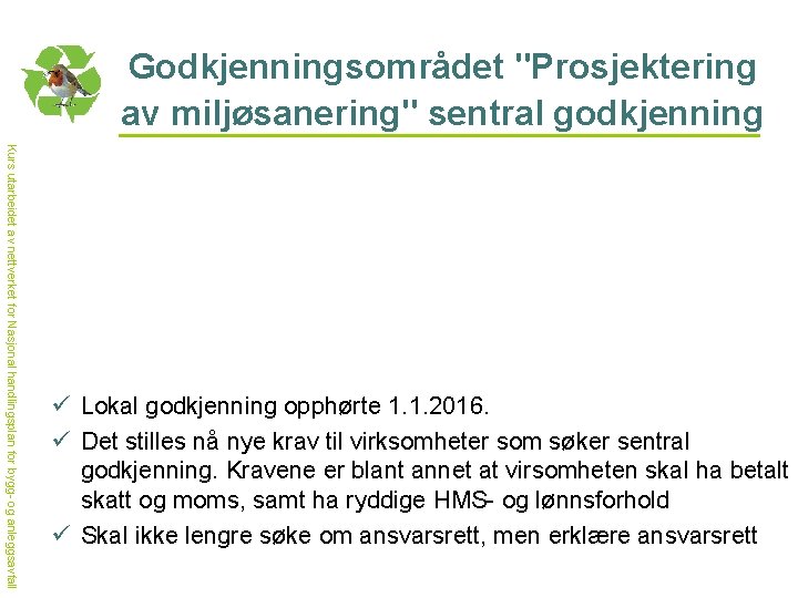 Godkjenningsområdet "Prosjektering av miljøsanering" sentral godkjenning Kurs utarbeidet av nettverket for Nasjonal handlingsplan for