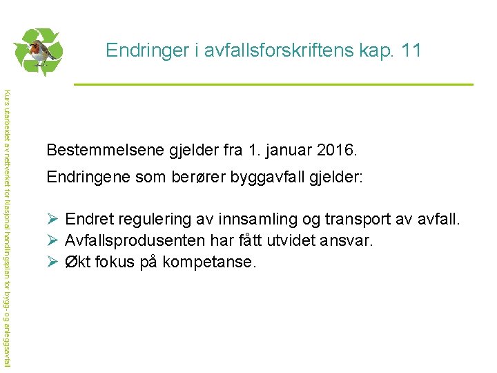 Endringer i avfallsforskriftens kap. 11 Kurs utarbeidet av nettverket for Nasjonal handlingsplan for bygg-