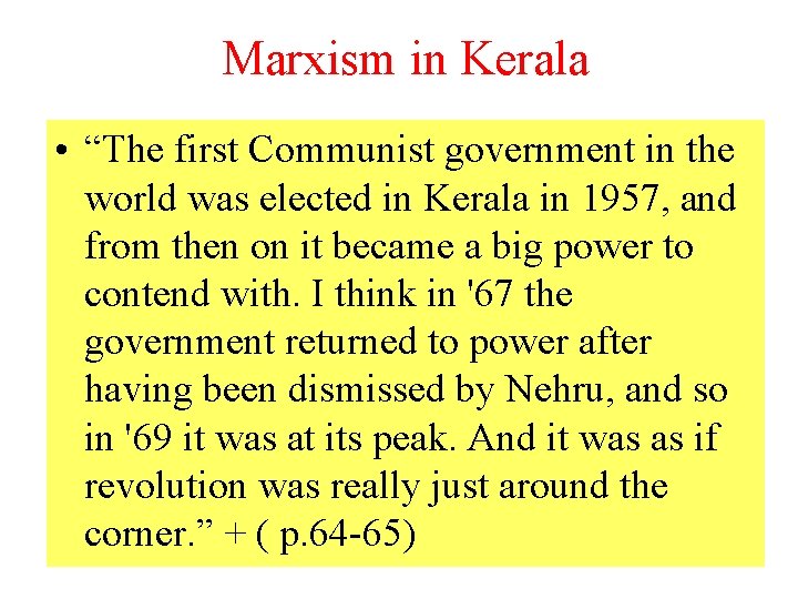 Marxism in Kerala • “The first Communist government in the world was elected in