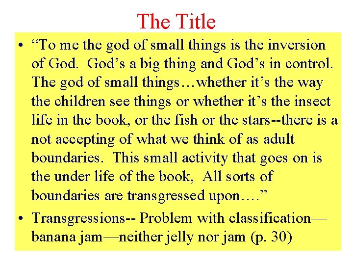 The Title • “To me the god of small things is the inversion of