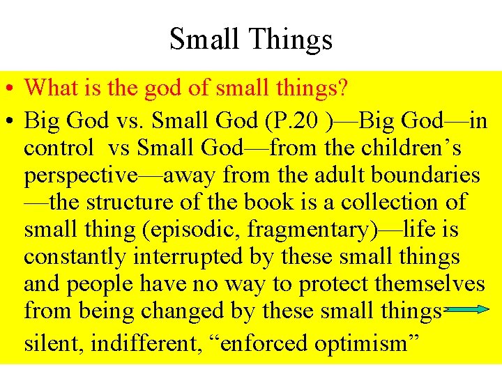 Small Things • What is the god of small things? • Big God vs.