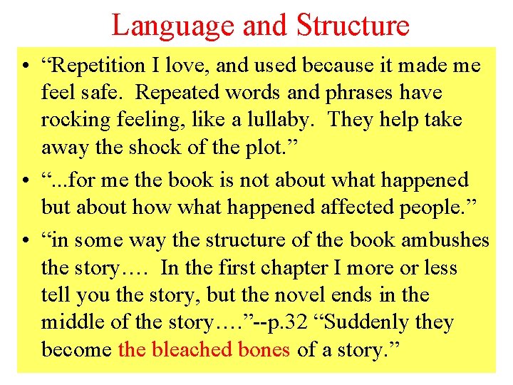 Language and Structure • “Repetition I love, and used because it made me feel
