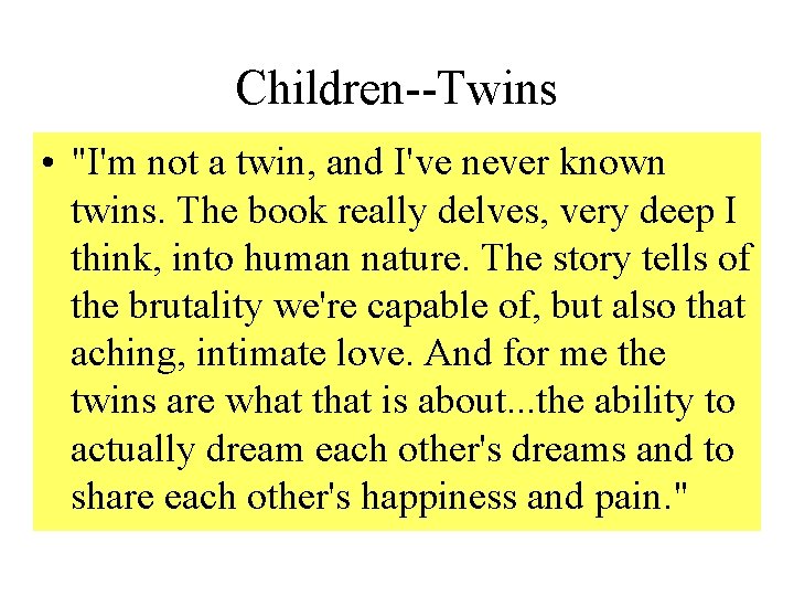 Children--Twins • "I'm not a twin, and I've never known twins. The book really