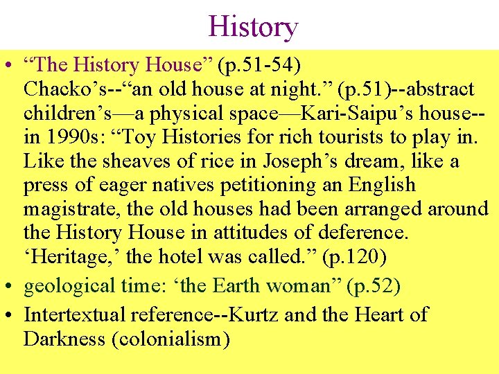 History • “The History House” (p. 51 -54) Chacko’s--“an old house at night. ”