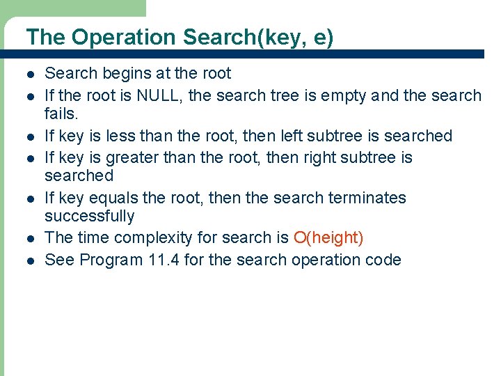 The Operation Search(key, e) l l l l Search begins at the root If