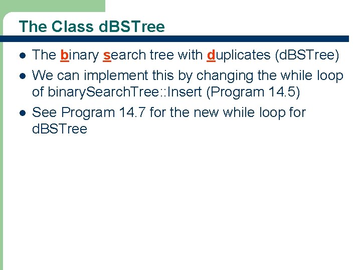 The Class d. BSTree l l l The binary search tree with duplicates (d.