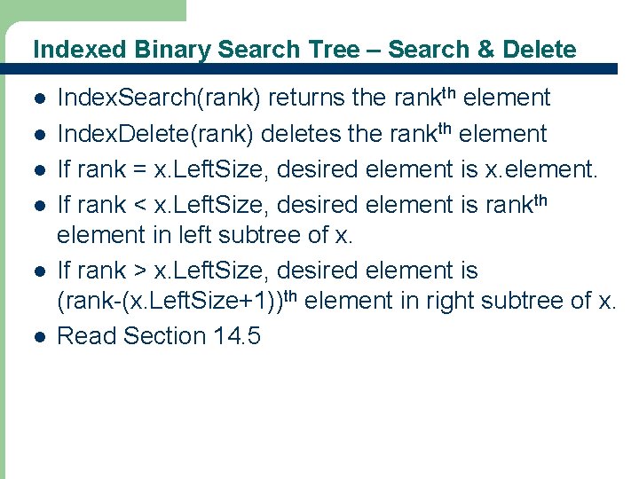 Indexed Binary Search Tree – Search & Delete l l l Index. Search(rank) returns