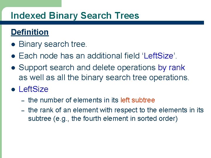 Indexed Binary Search Trees Definition l Binary search tree. l Each node has an