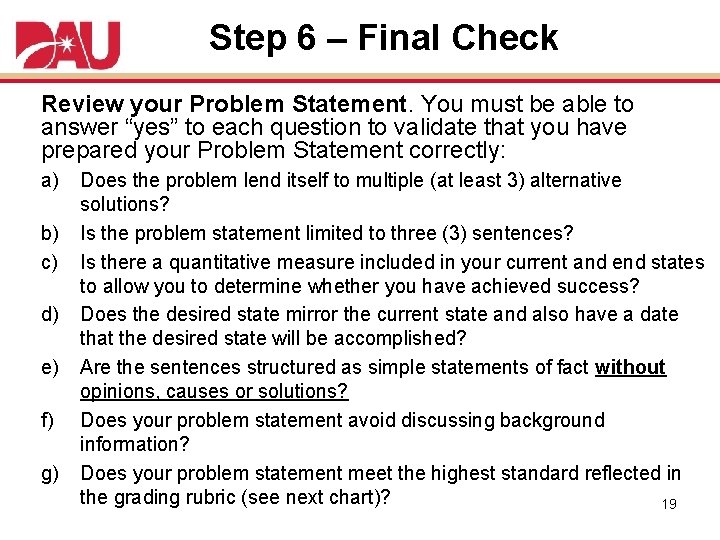 Step 6 – Final Check Review your Problem Statement. You must be able to