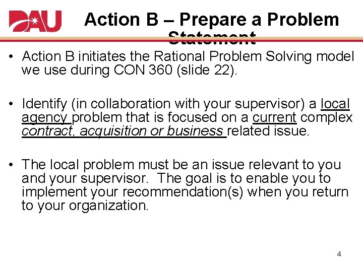 Action B – Prepare a Problem Statement • Action B initiates the Rational Problem