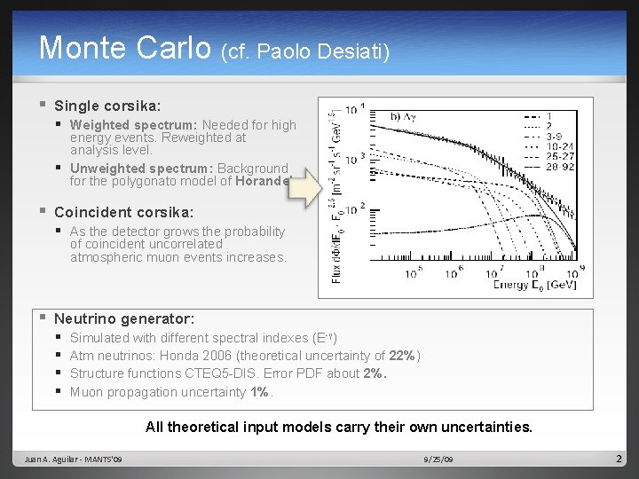 Monte Carlo (cf. Paolo Desiati) § Single corsika: § Weighted spectrum: Needed for high