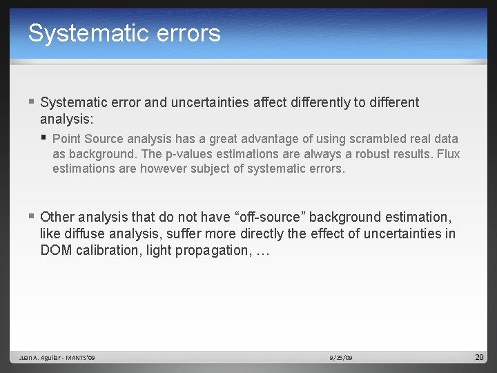 Systematic errors § Systematic error and uncertainties affect differently to different analysis: § Point