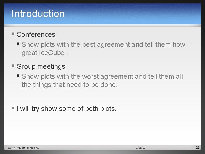 Introduction § Conferences: § Show plots with the best agreement and tell them how