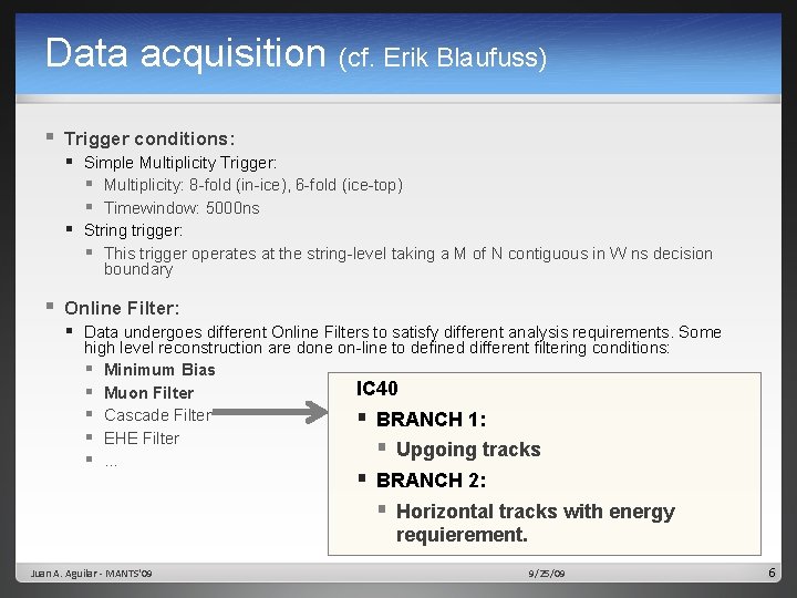 Data acquisition (cf. Erik Blaufuss) § Trigger conditions: § Simple Multiplicity Trigger: § Multiplicity: