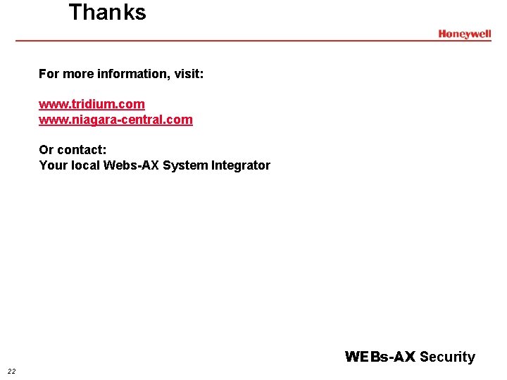 Thanks For more information, visit: www. tridium. com www. niagara-central. com Or contact: Your