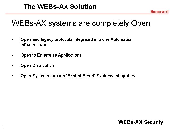 The WEBs-Ax Solution WEBs-AX systems are completely Open • Open and legacy protocols integrated