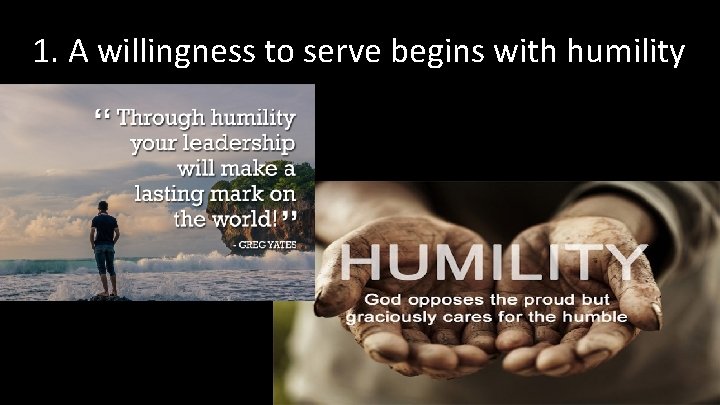 1. A willingness to serve begins with humility 