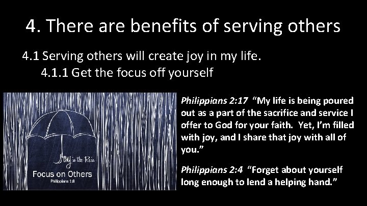 4. There are benefits of serving others 4. 1 Serving others will create joy