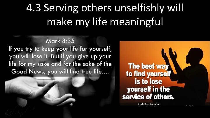 4. 3 Serving others unselfishly will make my life meaningful 