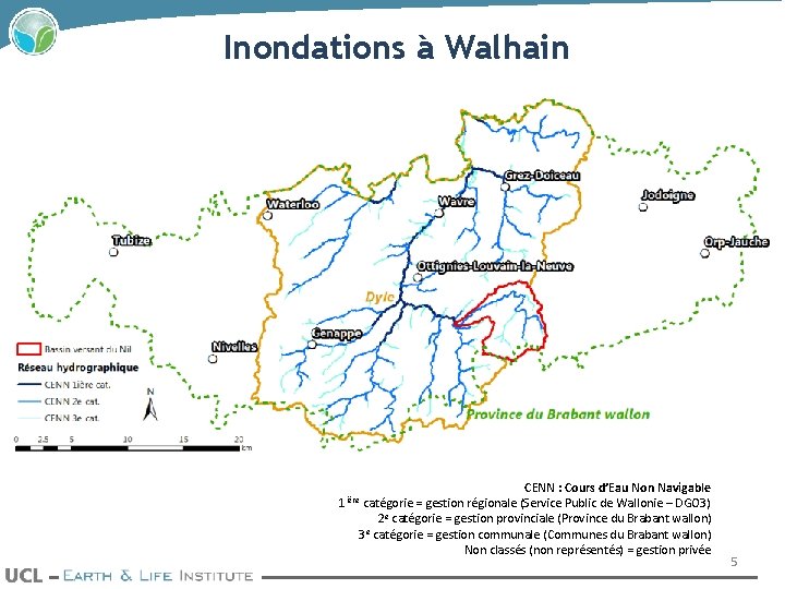 Inondations à Walhain CENN : Cours d’Eau Non Navigable catégorie = gestion régionale (Service