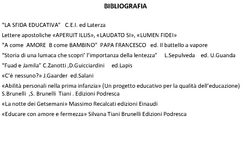 BIBLIOGRAFIA “LA SFIDA EDUCATIVA” C. E. I. ed Laterza Lettere apostoliche «APERUIT ILLIS» ,