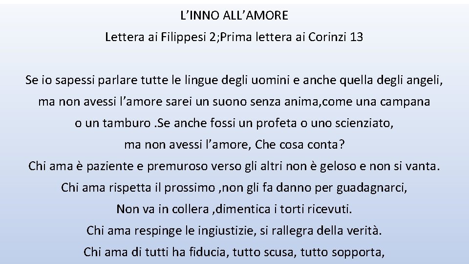 L’INNO ALL’AMORE Lettera ai Filippesi 2; Prima lettera ai Corinzi 13 Se io sapessi