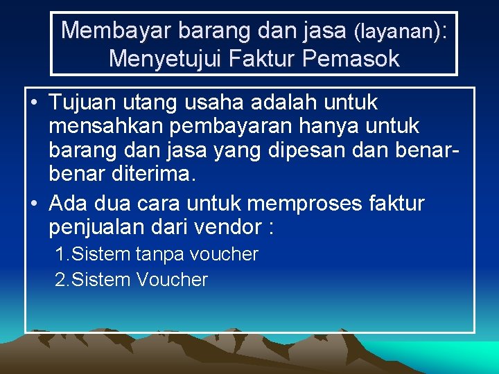 Membayar barang dan jasa (layanan): Menyetujui Faktur Pemasok • Tujuan utang usaha adalah untuk