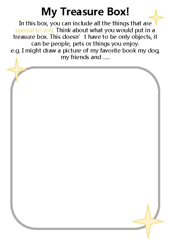 My Treasure Box! In this box, you can include all the things that are