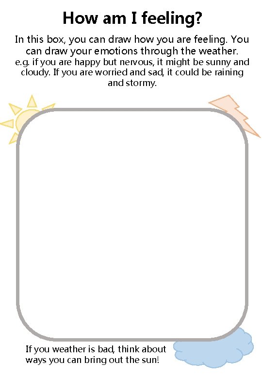 How am I feeling? In this box, you can draw how you are feeling.