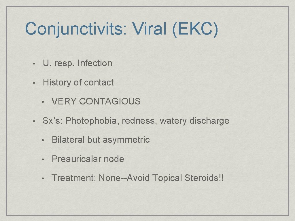 Conjunctivits: Viral (EKC) • U. resp. Infection • History of contact • • VERY