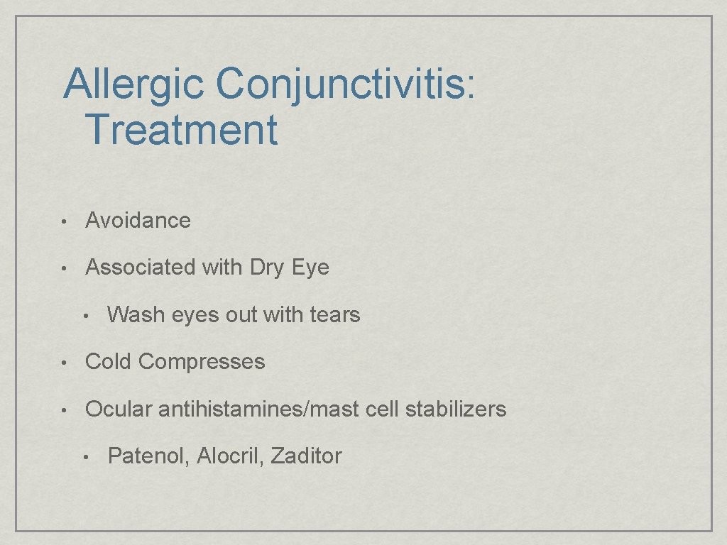 Allergic Conjunctivitis: Treatment • Avoidance • Associated with Dry Eye • Wash eyes out