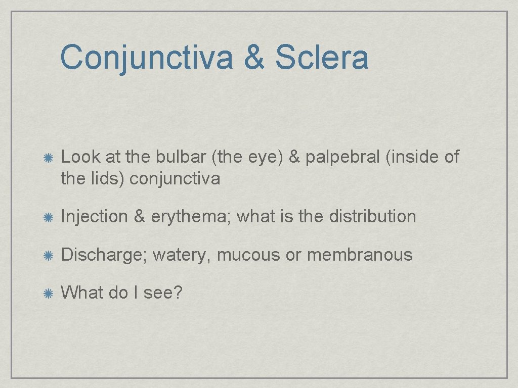 Conjunctiva & Sclera Look at the bulbar (the eye) & palpebral (inside of the