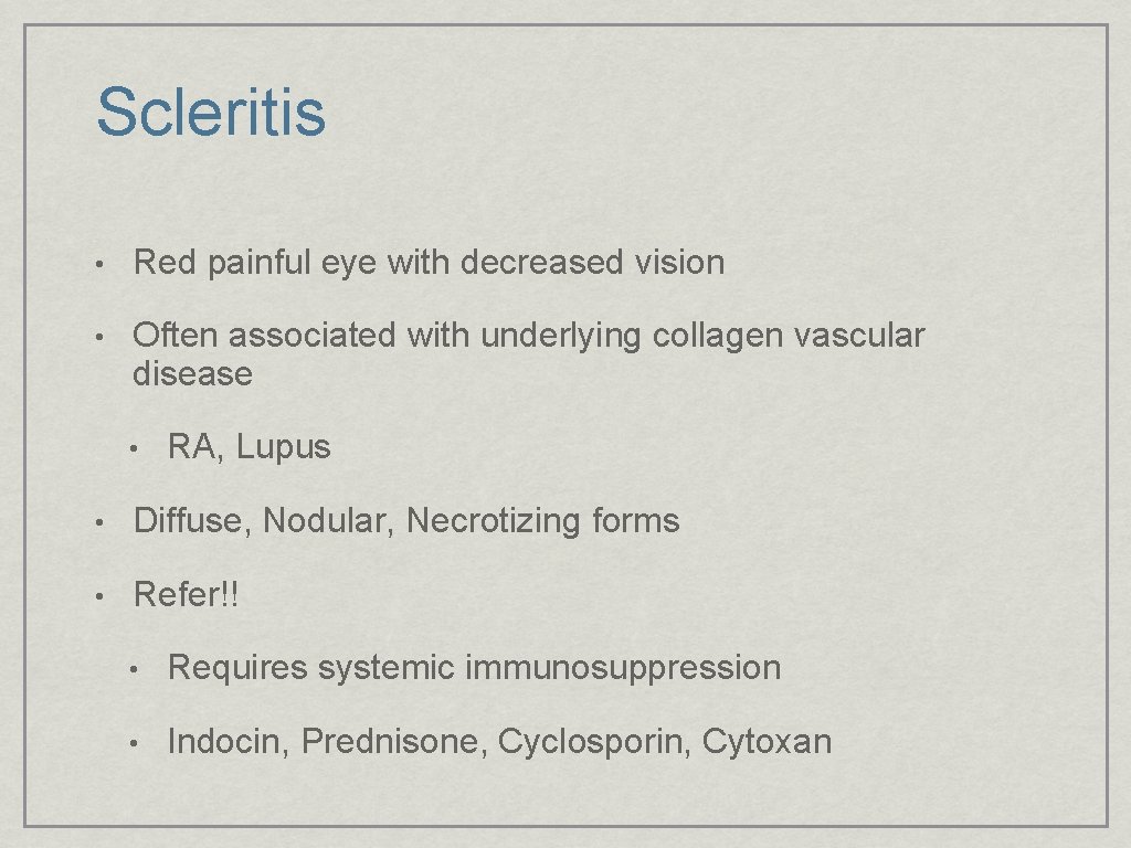 Scleritis • Red painful eye with decreased vision • Often associated with underlying collagen