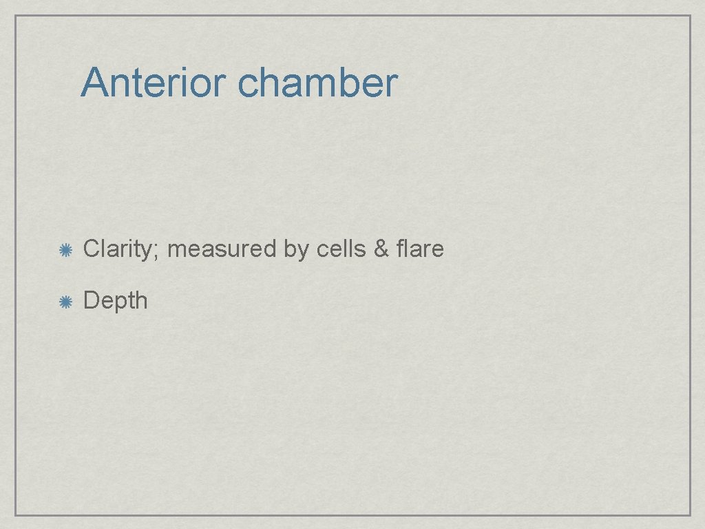 Anterior chamber Clarity; measured by cells & flare Depth 
