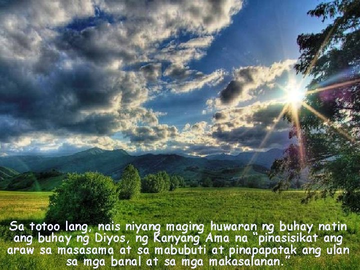 Sa totoo lang, nais niyang maging huwaran ng buhay natin ang buhay ng Diyos,