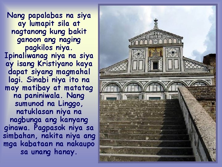 Nang papalabas na siya ay lumapit sila at nagtanong kung bakit ganoon ang naging