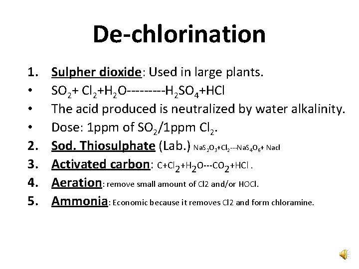 De-chlorination 1. • • • 2. 3. 4. 5. Sulpher dioxide: Used in large